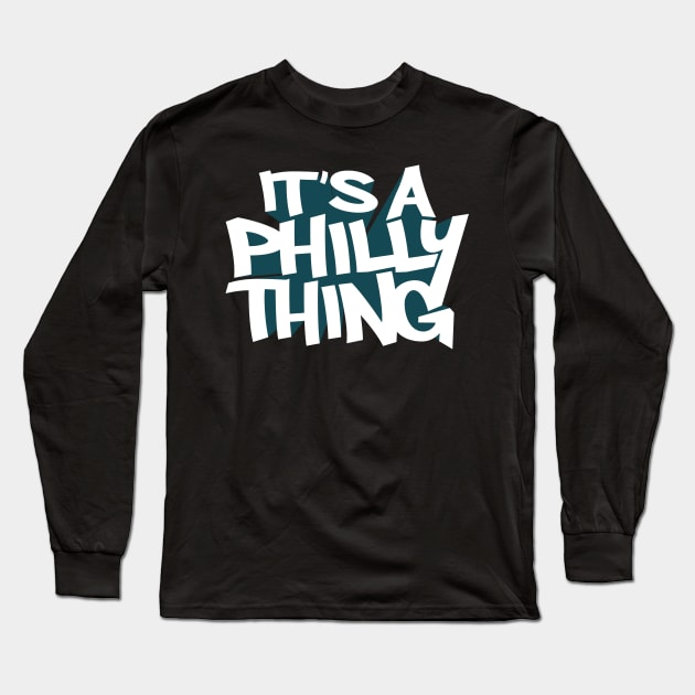 It's A Philly Thing Long Sleeve T-Shirt by FAKE NEWZ DESIGNS